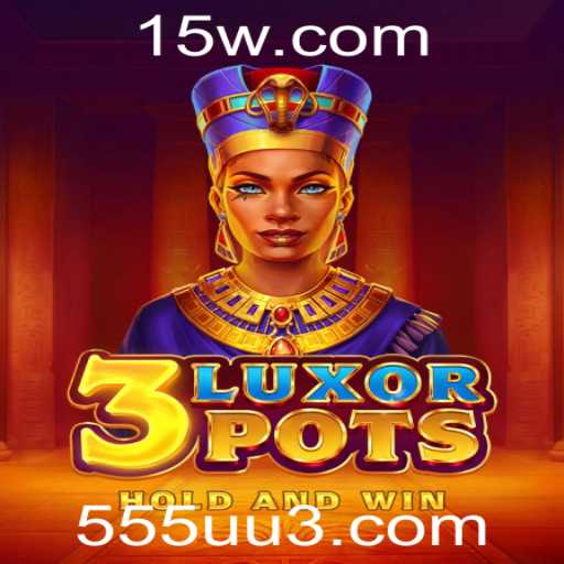 Descubra a Excitante Aventura de 3LuxorPots